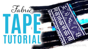 Fabric Tape Tutorial