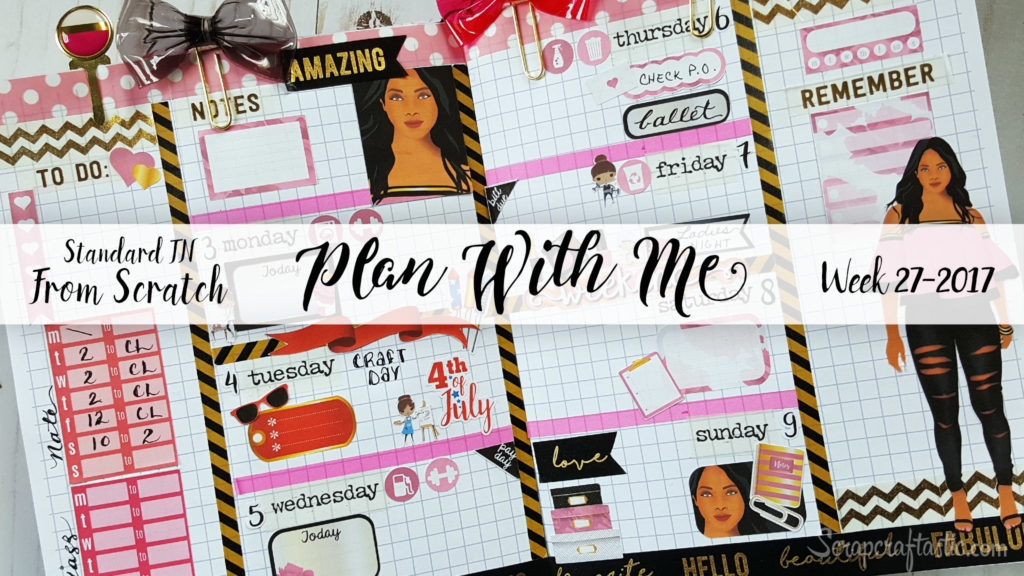 Week 27-2017 / Plan With Me "From Scratch" Traveler's Notebook Standard Size / Scrapcraftastic