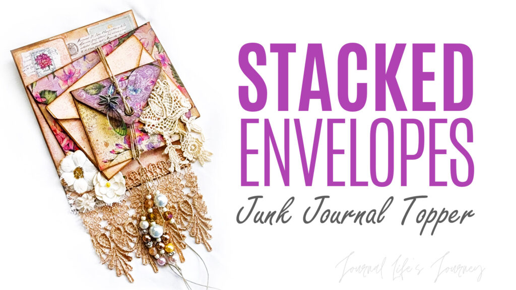 How To Make A Stacked Envelope Journal Topper