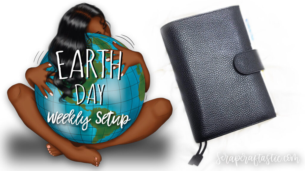 Earth Day From Scratch Weekly Setup B6 Stalogy