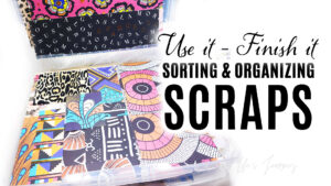 Use It Finish It Sorting and Organizing Scraps