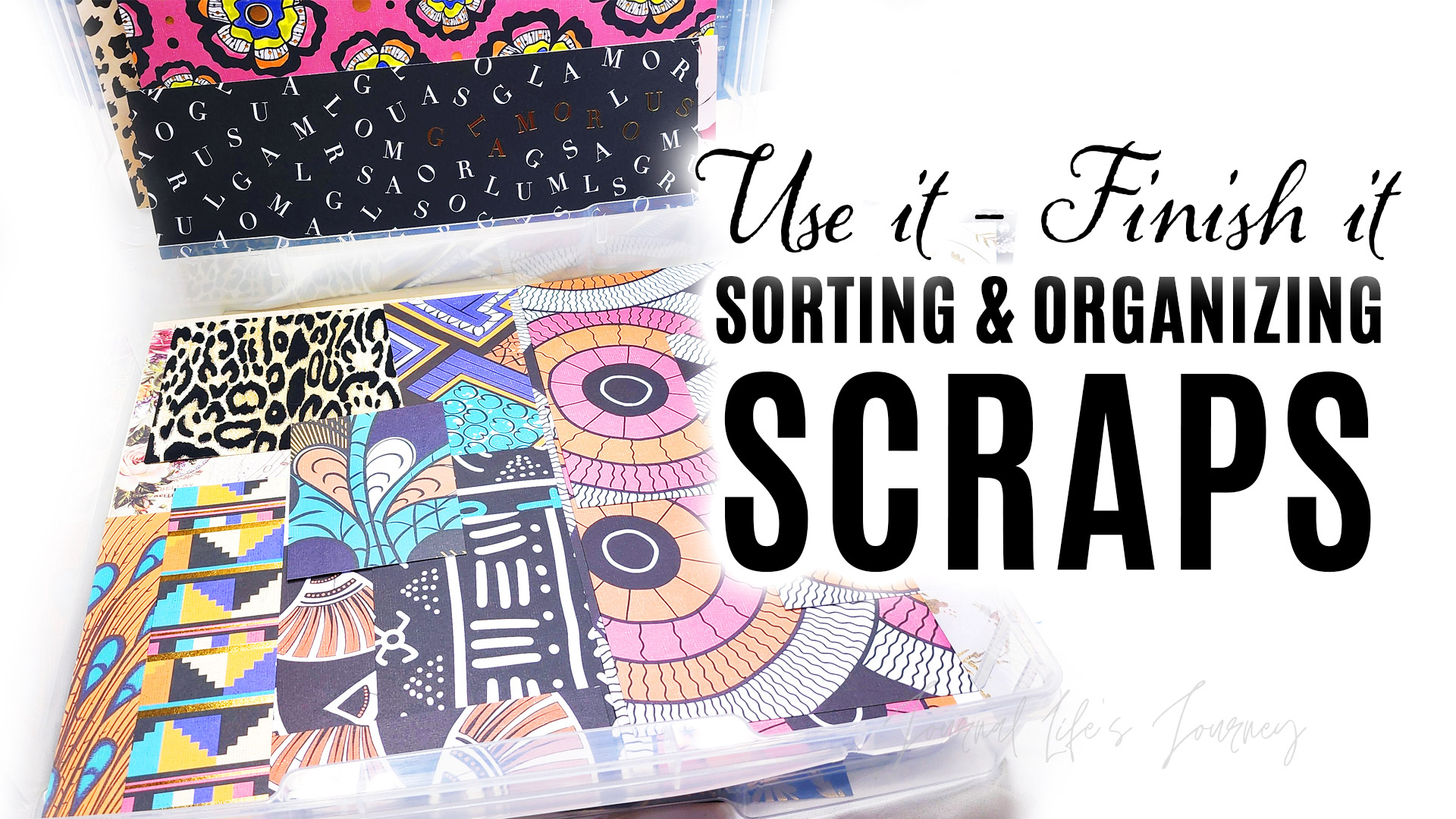 USE IT – FINISH IT! Organizing & Sorting Scraps for Journal Projects